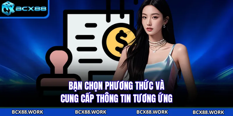 Bạn chọn phương thức và cung cấp thông tin tương ứng