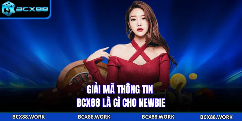 Giải mã thông tin BCX88 là gì cho newbie