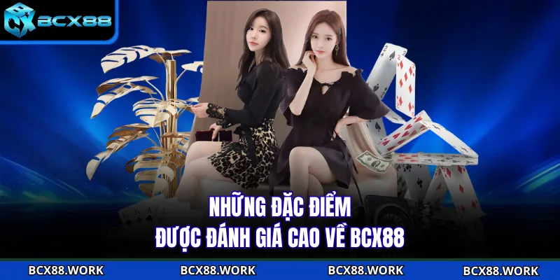 Những đặc điểm được đánh giá cao về BCX88
