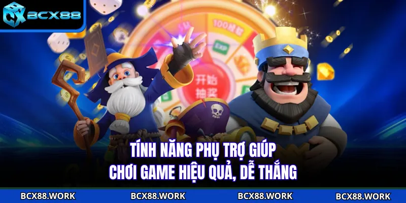 Tính năng phụ trợ giúp chơi game hiệu quả, dễ thắng